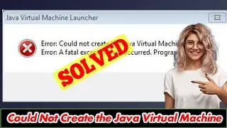 [FIXED] Could Not Create The Java Virtual Machine