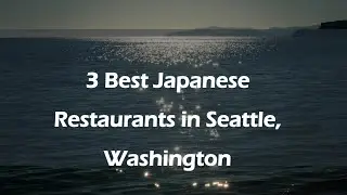 3 Best Japanese Restaurants in Seattle, Washington | Japanese Cuisine
