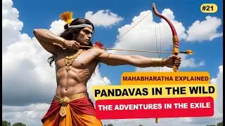 Mahabharata Origins: Pandavas in the Wild | Adventures in the Exile | Epiosde 21
