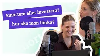 Amortera eller investera - hur ska man tänka?