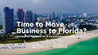 Time to Move Business to Florida? Enterprise Florida&rsquo;s UK & Ireland Director Tells Us Why