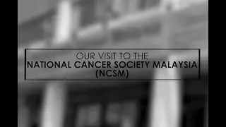 Our Visit to the National Cancer Society Malaysia (NCSM)