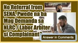No Referral Letter from SENA, pwede na ba Isampa ang Formal Complaint sa Labor Arbiter / NLRC?