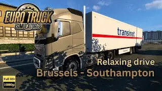Volvo | Euro Truck Simulator 2 | Brussels - Southampton | Relaxing Drive | No Commentary