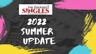 Phoenix Singles 2022 Summer Update