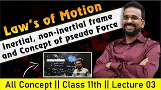 Inertial, Non-Inertial Frame & Concept of Pseudo Force || Law's of Motion || Physics by Usmani Sir