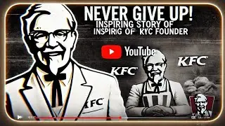 Never Give Up! The Inspiring True Story of Colonel Sanders & KFC |