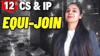 Equi Join | Class 12 CS & IP