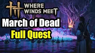 Where Winds Meet - March of the Dead Full Quest Guide and Location (Unlock Secret Market)