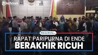 Rapat Paripurna DPRD dan Bupati Ende Berakhir Ricuh