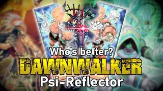 Ascactor, Dawnwalker vs Psi-Reflector...