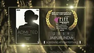 Admitted - RIFF Best Documentary Film (Special Jury Mention) Critics Choice RIFF 2019 (Jaipur) | RFE