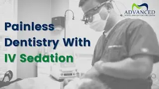 Fear of the Dentist? IV Sedation Dentistry Can Help!