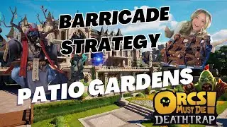 Patio Gardens Barricade Strategy Walkthrough - Orcs Must Die! Deathtrap