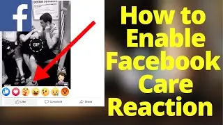 How to Enable Facebook Care Reaction | কিভাবে ফেইসবুক কেয়ার রিয়েক্ট অন করবো ?