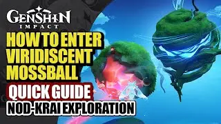 How To Enter Viridiscent Mossball Quick Guide | Barrowmoss Barrens Floating Orb | Genshin Impact 6.0