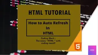 HTML Tutorial : How to Auto Refresh In HTML | What is the meta tag | coding mesh | rajkumar..
