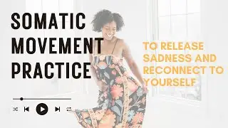 Feeling Numb Or Sad? Reclaim Your Joy Through Somatic Movement