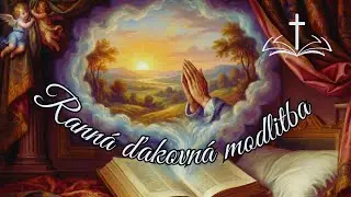 Rann&aacute; ĎAKOVN&Aacute; modlitba | Začni deň s vďačnosťou a pokojom 🙏