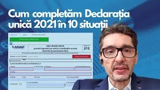 Cum completăm Declarația unică 2021 în 10 situații - explică Cornel Grama