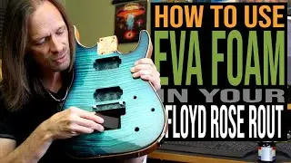 How to Use EVA Foam in Your Floyd Rose Rout
