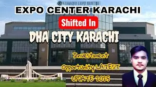 Expo Center Shifted to DHA City Karachi 😱 | Big Update for Investors | Ground Reality 2025