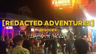Layover In New Orleans | Redacted Adventures Ep. 4