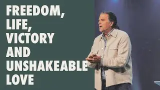 Freedom, Life, Victory and Unshakable Love | Pastor Bill Scheer | Guts Church