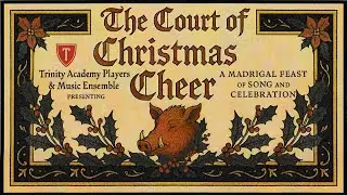The Court of Christmas Cheer: Winter Program and Madrigal | Trinity Academy 2025 12 12