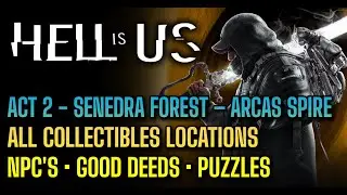 Hell is Us - All Collectibles locations good deeds, puzzles - Act 2 - Senedra Forest - Arcas Spire