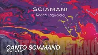 6   CANTO SCIAMANO