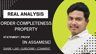 ORDER COMPLETENESS PROPERTY | REAL ANALYSIS | STATMENT | PROOF