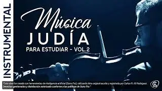 M&Uacute;SICA INSTRUMENTAL | M&uacute;sica Jud&iacute;a para estudiar Vol.2 | Carlos Ali