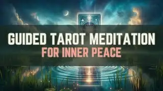 Guided Taort Card Meditation for Inner Peace