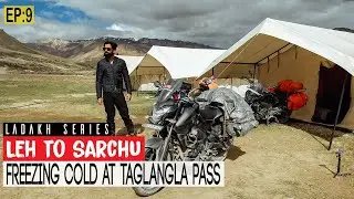 EP: 9 - Leh To Sarchu | Ladakh Series 2018 | Taglang La Pass was Freezing