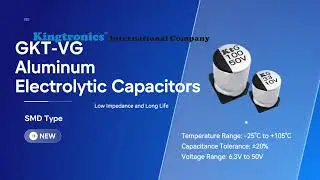 Kingtronics GKT VG & MR Series: Advanced Capacitors for High-Performance Electronics