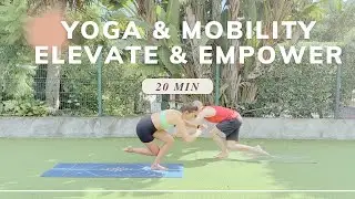 Elevate and empower Yoga & Mobility flow | 20 min with Eli