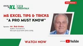 MS Excel Tips & Tricks – A Pro must know by Mr. Bob Umlas | #EIEFreshTalk