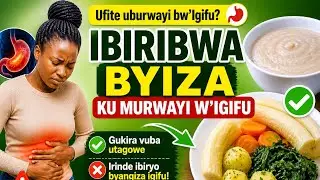 IBYO KURYA BIKWIRIYE UMURWAYI W'IGIFU