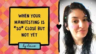 ✨💫 When Your Manifesting is SO Close but not yet✨💫