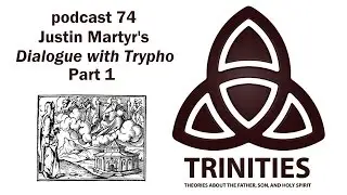 Justin Martyr's Dialogue with Trypho - Part 1 - trinities 074