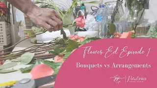 Flower Ed Episode 1: Bouquets vs Arrangements