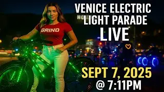 Venice Electric Light Parade – LIVE Sunday Night Ride | Sept 7, 2025 @ 7:11PM