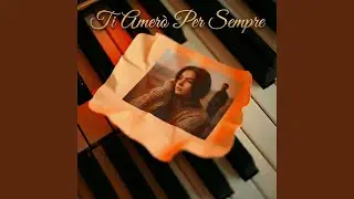 Ti Amerò Per Sempre