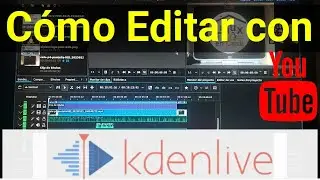 C&oacute;mo EDITO MIS VIDEOS para YouTube con KDENLIVE