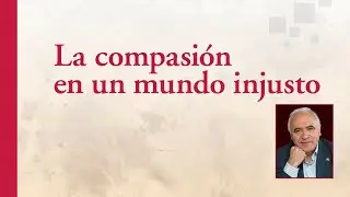 La compasión en un mundo injusto | Juan José Tamayo