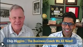 Chip Higgins | The Business Coach We All Need!