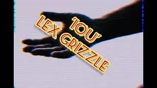 'IOU' - Lex Grizzle