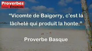 Proverbe Basque - Vicomte de Ba&iuml;gorry, c'est la l&acirc;chet&eacute; qui produit la honte.