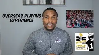 Playing Experience Overseas - Pro Football in Europe Pt. 4